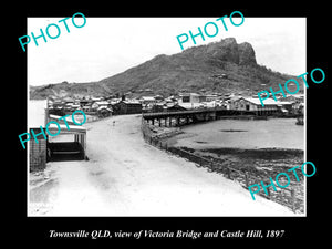 OLD HISTORIC PHOTO OF TOWNSVILLE QLD, VIEW OF VICTORIA BRIDGE & CASTLE HILL 1897