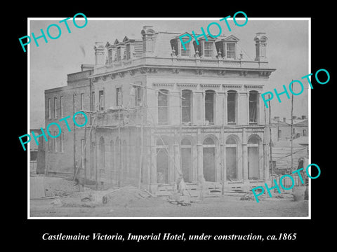 OLD HISTORICAL PHOTO OF CASTLEMAINE VICTORIA, IMPERIAL HOTEL CONSTRUCTION 1865