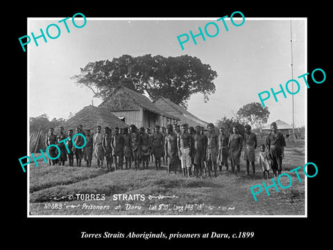 OLD LARGE HISTORIC PHOTO OF TORRES STRAITS ABORIGINAL PRISONERS AT DARU c1899