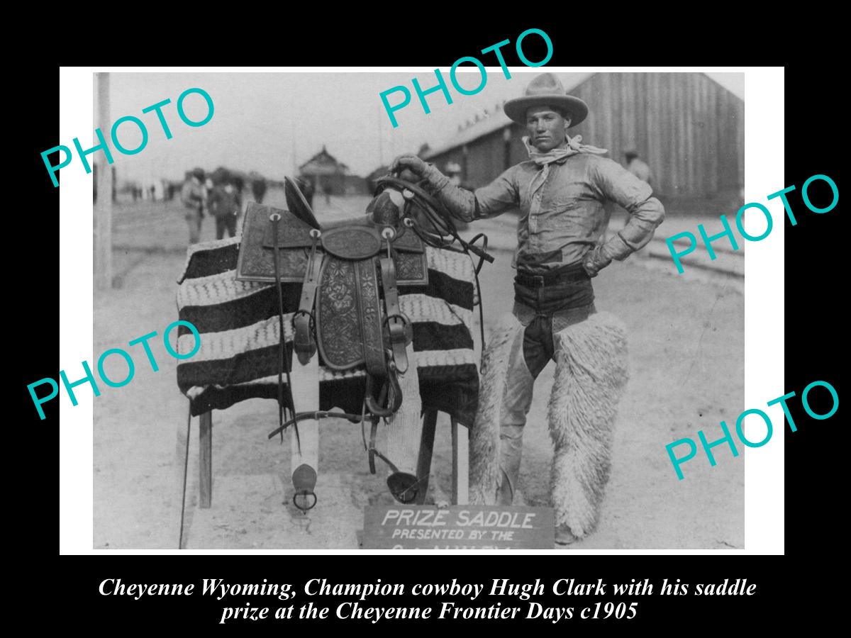 OLD HISTORIC PHOTO OF CHEYENNE WYOMING, CHAMPION COWBOY HUGH CLARK & SADDLE 1905