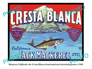 OLD HISTORIC PHOTO OF MONTEREY CALIFORNIA, CRESTA BLANCA MACKEREL POSTER c1940