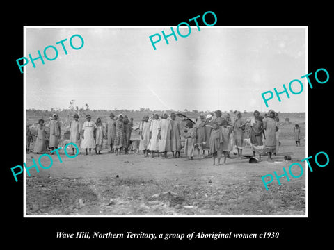 OLD LARGE HISTORIC PHOTO OF WAVE HILL NT, GROUP OF ABORIGINAL WOMEN c1920