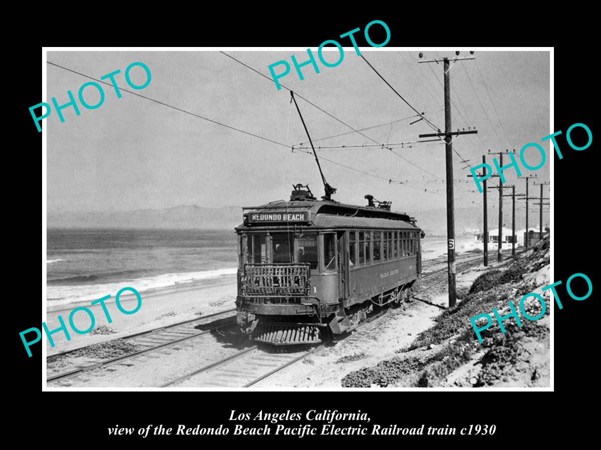 OLD HISTORIC PHOTO OF REDONDO BEACH CALIFORNIA PACIFIC ELECTRIC RAIL CAR c1930