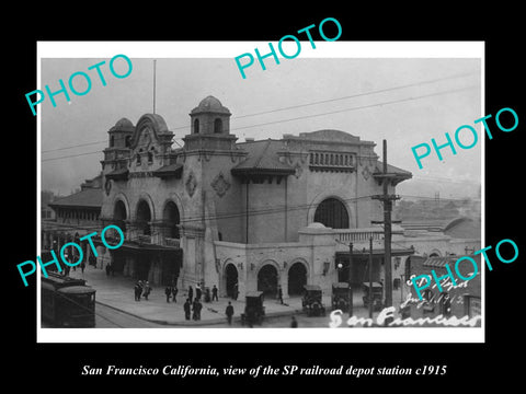 OLD LARGE HISTORIC PHOTO OF SAN FRANCISCO CALIFORNIA, THE SP RAILROAD DEPOT 1915