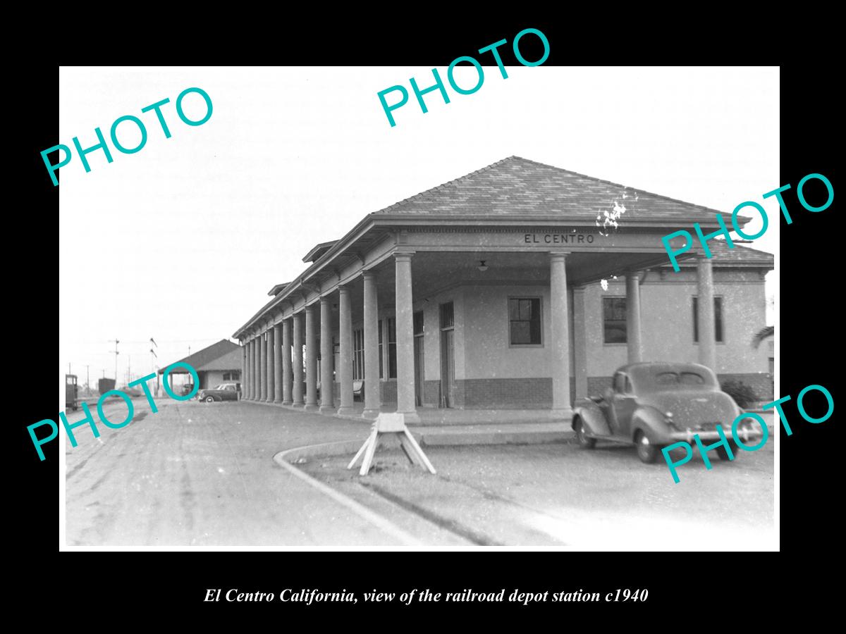 OLD LARGE HISTORIC PHOTO OF EL CENTRO CALIFORNIA, RAILROAD DEPOT STATION c1940