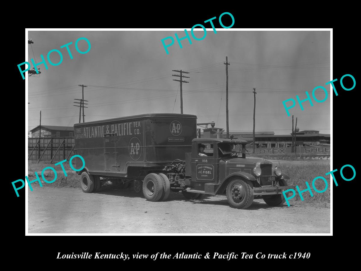 OLD LARGE HISTORIC PHOTO LOUISVILLE KENTUCKY, ATLANTIC & OACIFIC TEA TRUCK c1940