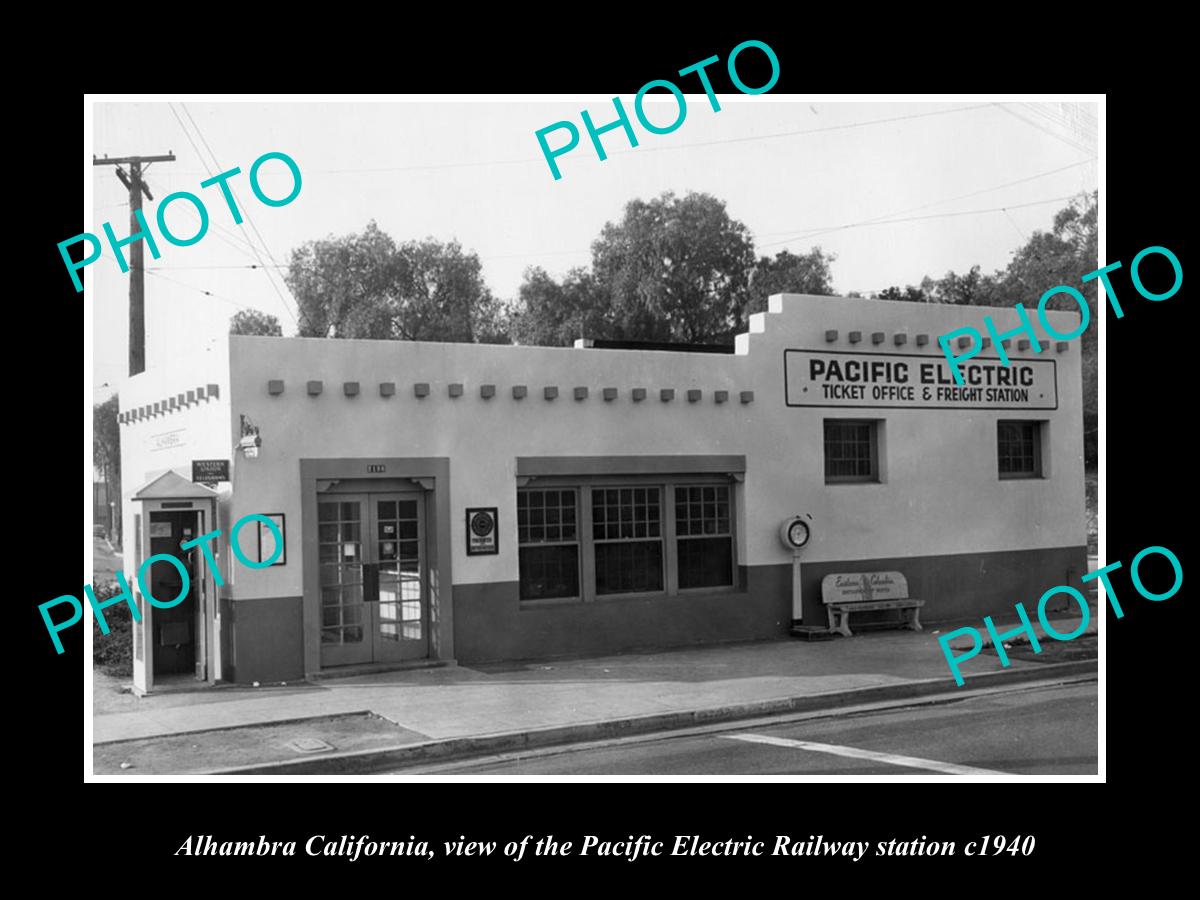 OLD HISTORIC PHOTO OF ALHAMBRA CALIFORNIA, PACIFIC ELECTRIC RAILWAY STATION 1940