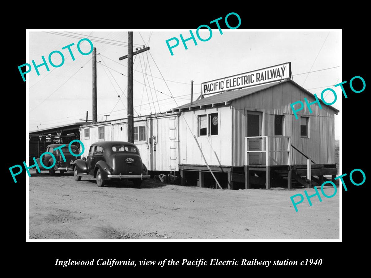 OLD HISTORIC PHOTO OF INGLEWOOD CALIFORNIA PACIFIC ELECTRIC RAILWAY STATION 1940