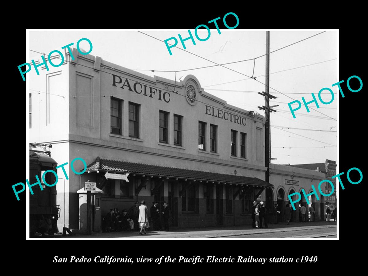 OLD HISTORIC PHOTO OF SAN PEDRO CALIFORNIA PACIFIC ELECTRIC RAILWAY STATION 1940