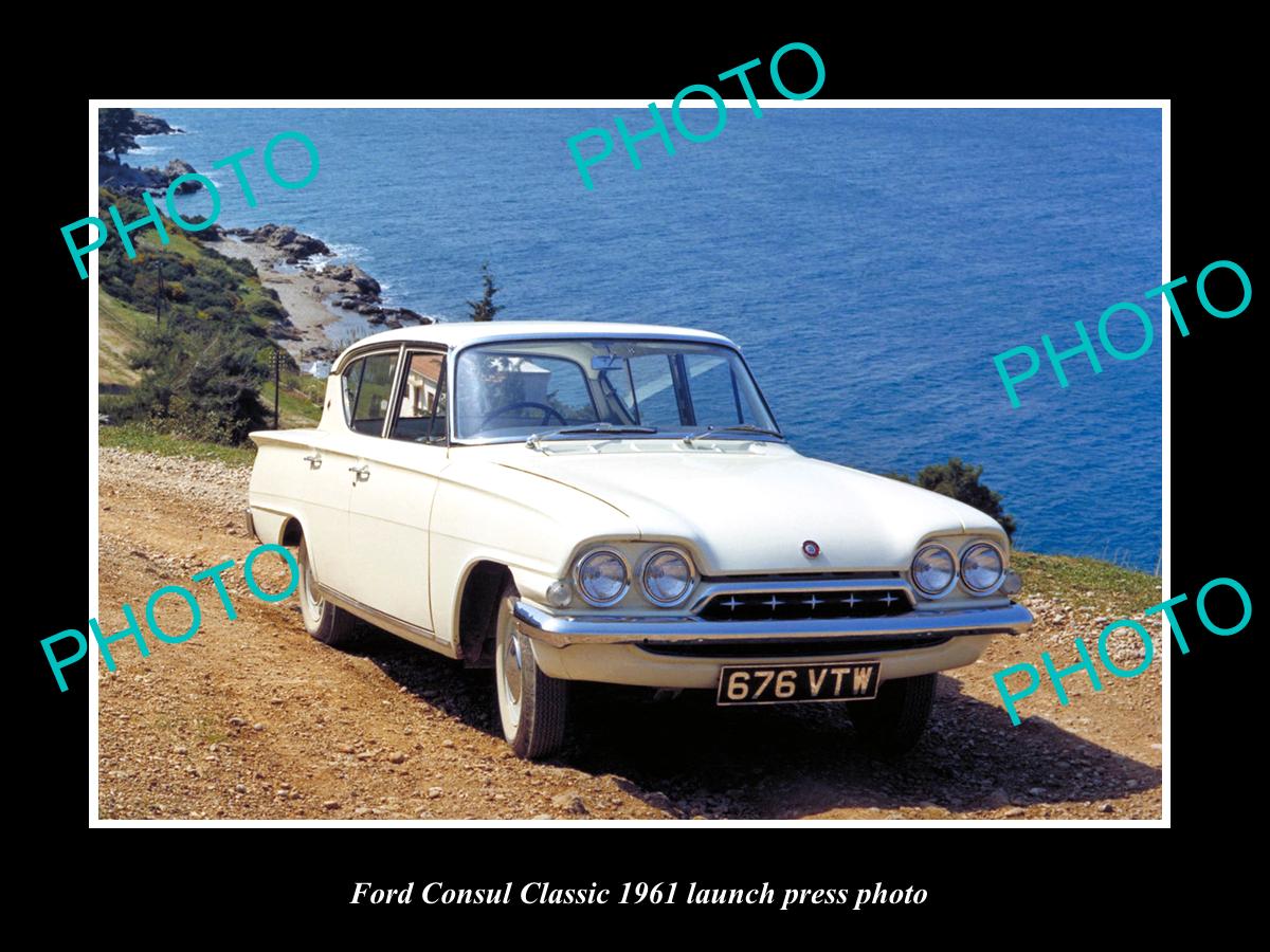 OLD LARGE HISTORIC PHOTO OF 1961 FORD CONSUL CLASSIC CAR LAUNCH PRESS PHOTO