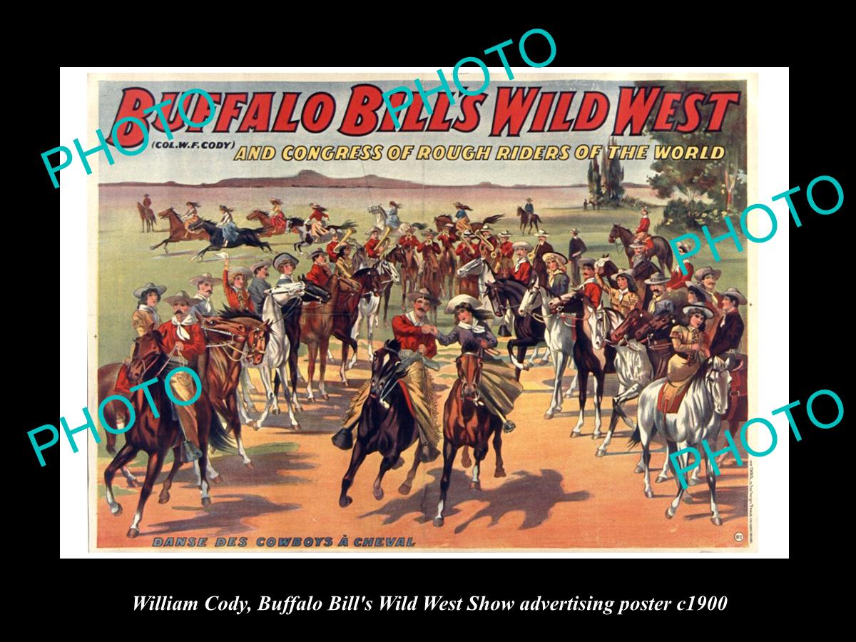 OLD HISTORIC PHOTO OF WILLIAM CODY, BUFFALO BILL WILD WEST SHOW POSTER ...