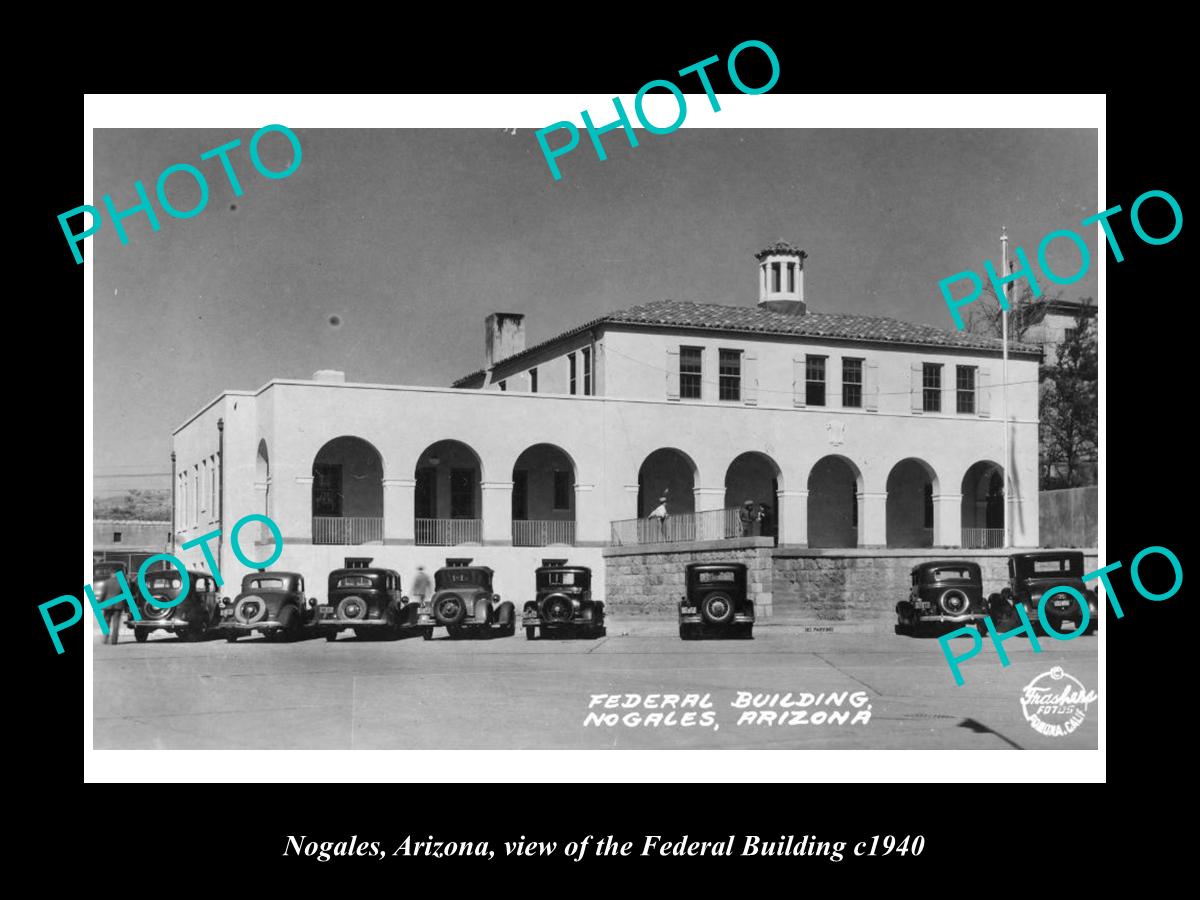 OLD LARGE HISTORIC PHOTO OF NOGALES ARIZONA, THE FEDERAL BUILDING c1940